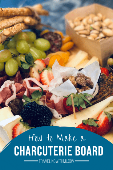 How to Make a Charcuterie Board - Traveling with MJTraveling with MJ